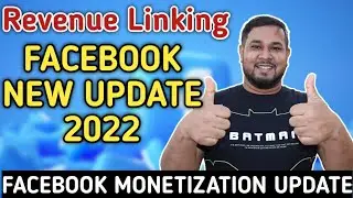Facebook New Update 2022 | Facebook Monetization Update 2022 | Revenue Linking| Facebook update 2022
