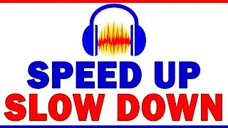 How to SPEED UP and SLOW DOWN your audio in Audacity