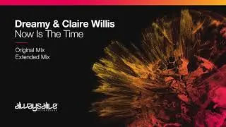 Dreamy & Claire Willis - Now Is The Time