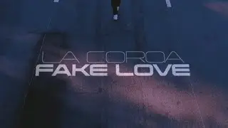 LA Coroa - FAKE LOVE 💔