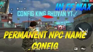 PERMANENT NPC NAME CONFIG / IN TAMIL / FOR FF MAX /@configkingbhuvan