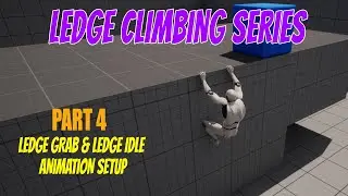 UE5.2 Ledge Climbing Tutorial Series Episode 4  - Ledge Grab & Idle Hang Anims, Jump Improvements