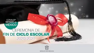 Ceremonia de Fin de Ciclo Escolar 2020 2021