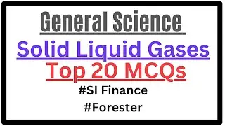 Solid Liquid and Gases || Top 20 MCQs || General Science || SI Finance || Forester ||