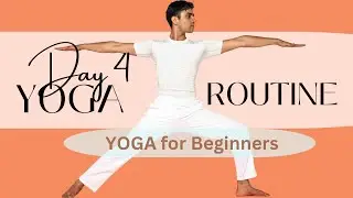 Yoga Routine - Day 4 - Yoga for Beginners