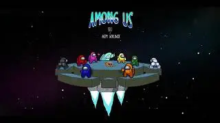Among Us (Imposters) - Akeem Worldwide ft Serj
