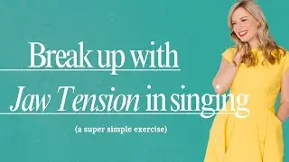 How to Break Up With Jaw Tension When You Sing