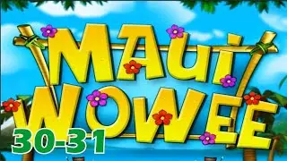 MAUI WOWEE | Part 18 | 30-31 | Gameplay