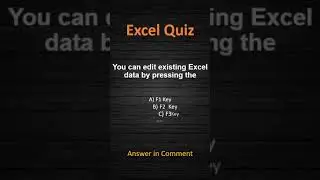 Excel Quiz: You can edit existing Excel data by pressing the 