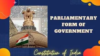 Parliamentary form of Government in India