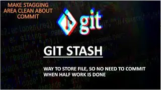 21. Git Stash, No Need to Commit If half work is done and need to change branch,We can use git stash