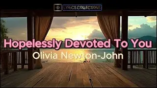 Hopelessly Devoted To You Song by Olivia Newton John