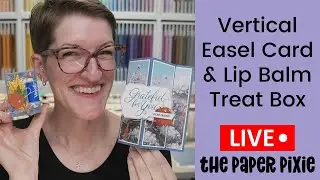 🔴 Vertical Easel Fun Fold & Lip Balm Treat Box - Episode 349