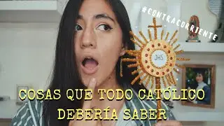 COSAS QUE TODO CATÓLICO DEBERÍA SABER #ContraCorriente | MANTILLA