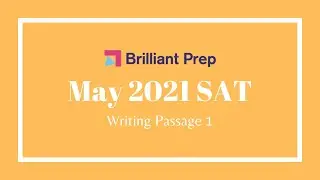 Passage #1 -- May 2021 SAT Writing