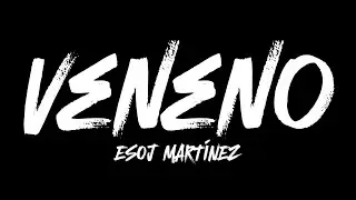 Veneno - Esoj Martínez (Videoclip)