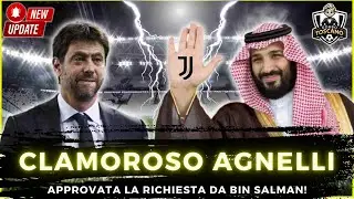 CLAMOROSO AGNELLI! Bin Salman dice SI al piano di acquisizione della JUVENTUS!