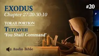 [Audio Bible] Torah Portion Tetzaveh - You Shall Command | Exodus 27:20-30:10