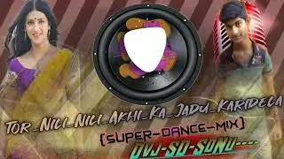 Tor_Nili_Nili_Akhi_Ka_Jadu_Karidela{Super-Dance-Mix} Dvj-SD-SoNu----