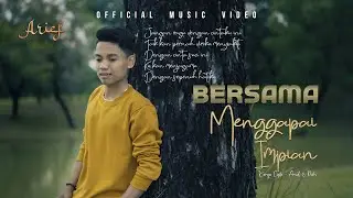 Arief Putra - Bersama Menggapai Impian (Official Music Video)