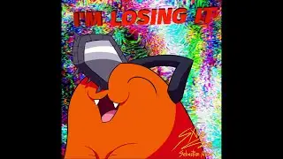 I'M LOSING IT - Pochita - Chainsaw Man