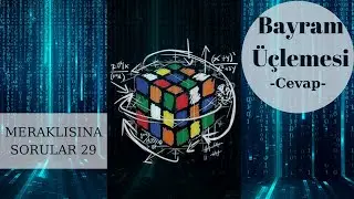 Bayram Üçlemesi (Cevap) - (MERAKLISINA SORULAR 29)