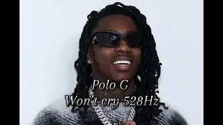 Polo G - Won’t Cry 528Hz [ Unreleased ]