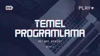 Temel Programlama || Metot Nedir ? (Ders 3)