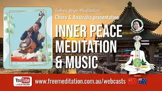China & Australia presentation - Inner Peace Meditation & Music | Sat 12th Dec 2020 10.45PM (Sydney)