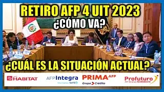 Retiro de AFP 2023 |Cuál es la situación actual del Retiro de AFP 4 UIT y otros ¿Cómo va?