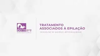 Jacqueline de Queiroz   TRATAMENTO ASSOCIADOS À EPILAÇÃO