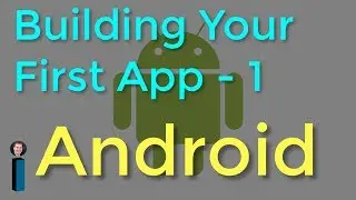 Building Your First App - Part 1 - Getting Started with Android Development