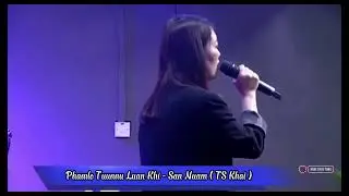 Phamlo Tuunnu Luan Khi - San Nuam  ( TS Khai )