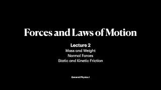 Forces and Laws of Motion | Lecture 2 | General Physics I