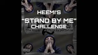 HEEMI’S “STAND BY ME” CHALLENGE (produced by. Tomlinese)