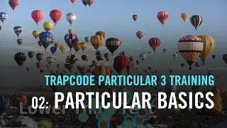 Trapcode Particular 3 Training | 02: Particular Basics