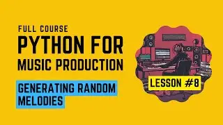 Python Music Production #8 - Generating Random Melodies