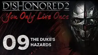Dishonored 2: You Only Live Once - 09 - The Duke's Hazards