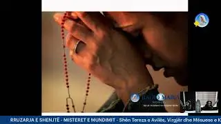 RRUZARJA E SHENJTË - MISTERET E MUNDIMIT- Shën Tereza e Avilës, Virgjër dhe Mësuese e Kishës (Për…