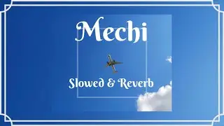 Flenn - Mechi ( Slowed & Reverb )