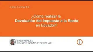 ¿Cómo realizar la Devolución del Impuesto a la Renta para personas naturales en Ecuador, 2017?