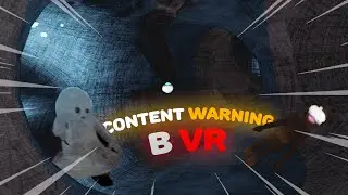 Я снова СЫГРАЛ в CONTENT WARNING в VR
