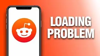 How To Fix And Solve Reddit App Loading Problem - Final Solution