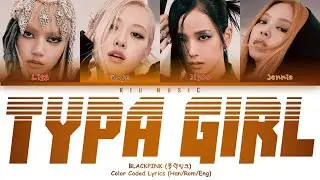 Typa Girl - BLACKPINK (Color Coded Lyrics)