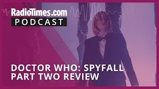 Doctor Who Spyfall - Part 2 spoiler review