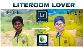 Literoom+snapseed photo editing with manipulation.   ("Literoom lover")