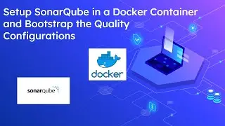 Setup SonarQube in a Docker Container and Bootstrap the Quality Configurations