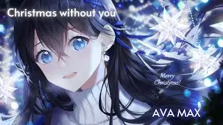 Nightcore - Christmas Without You Lyrics Video (Ava Max)