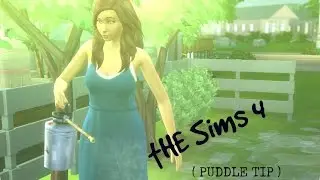 The Sims 4 ( PUDDLE TIP )