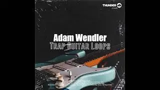 Adam Wendler Trap Guitar Loops V3 (Thunder Samples)